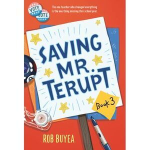 Saving Mr. Terupt -- Rob Buyea